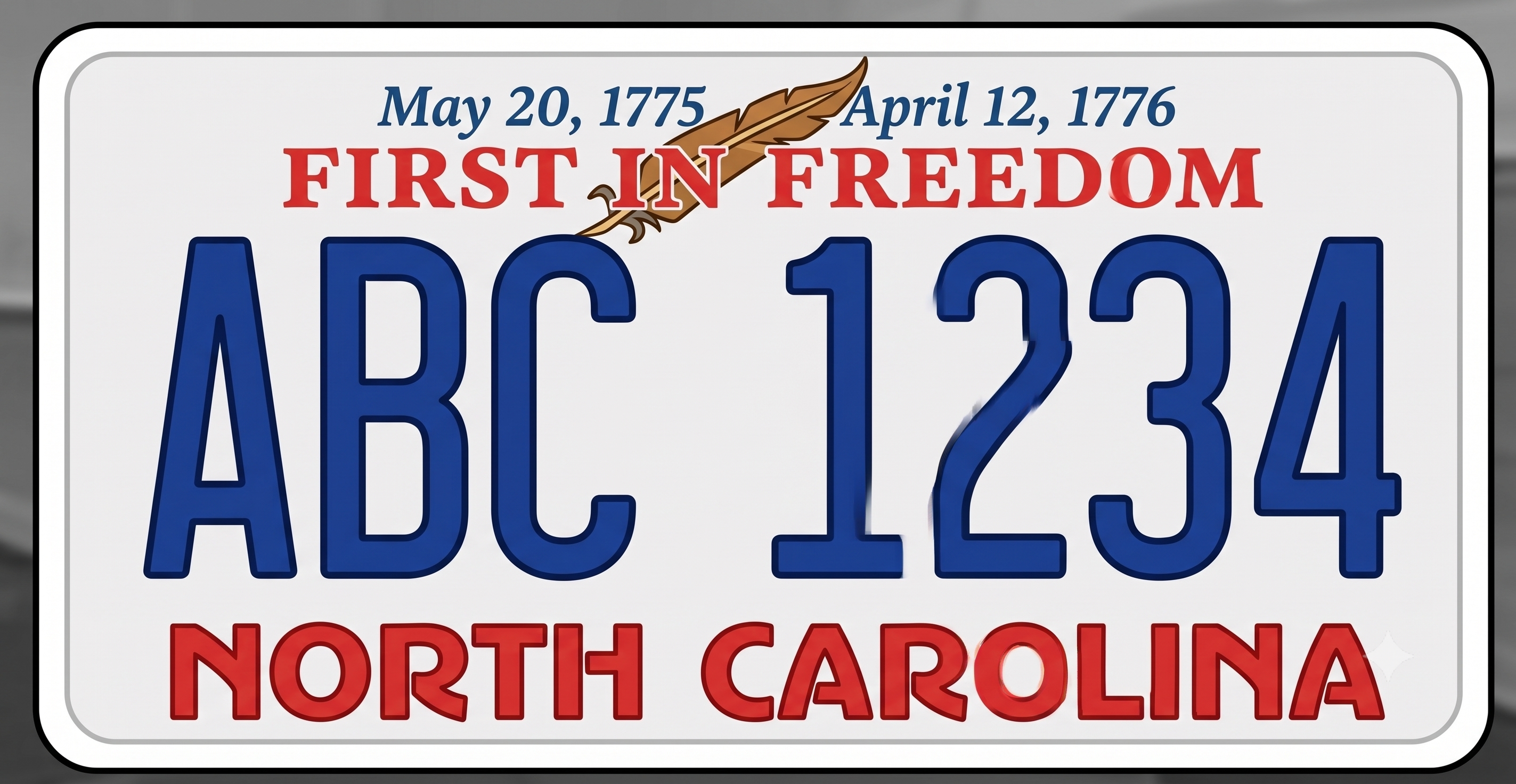 North Carolina First in Freedom license plate: white background, May 20 1775 and April 12 1776 in blue italic script flanking a golden quill feather at the top, FIRST IN FREEDOM in bold red lettering below, large bold blue registration characters ABC 1234 in the center, and NORTH CAROLINA in bold red at the bottom